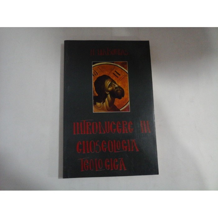 INTRODUCERE IN GNOSEOLOGIA TEOLOGICA  -  NIKOS MATSOUKAS
